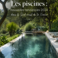 Tendances piscines 2024 avec des styles modernes et accueillants